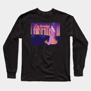 Burning Up For You Long Sleeve T-Shirt